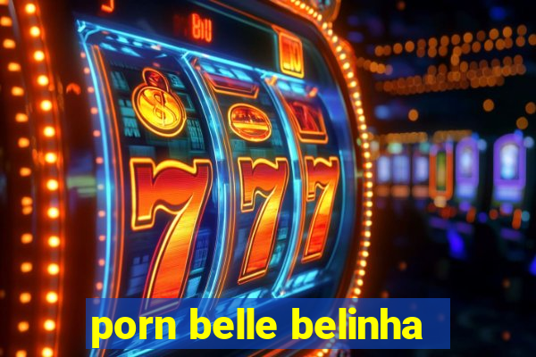 porn belle belinha